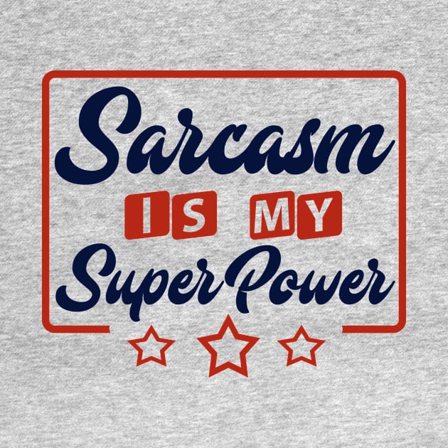 Sarcasm Is My Super Power by chatchimp